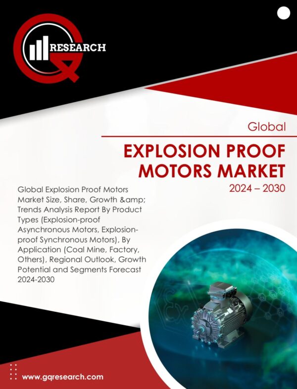 Explosion Proof Motors Market Size, Share, Growth & Forecast to 2030 | GQ Research