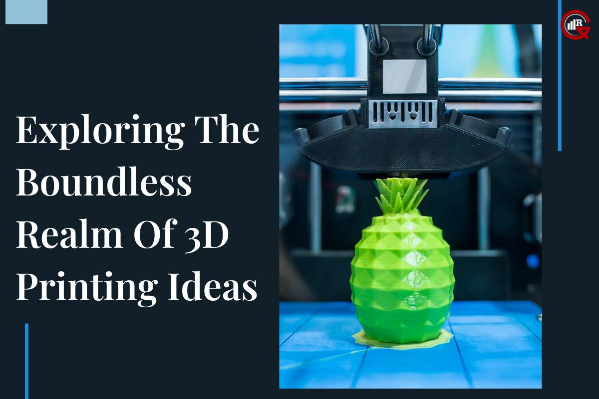 Exploring the Boundless Realm of 3D Printing Ideas
