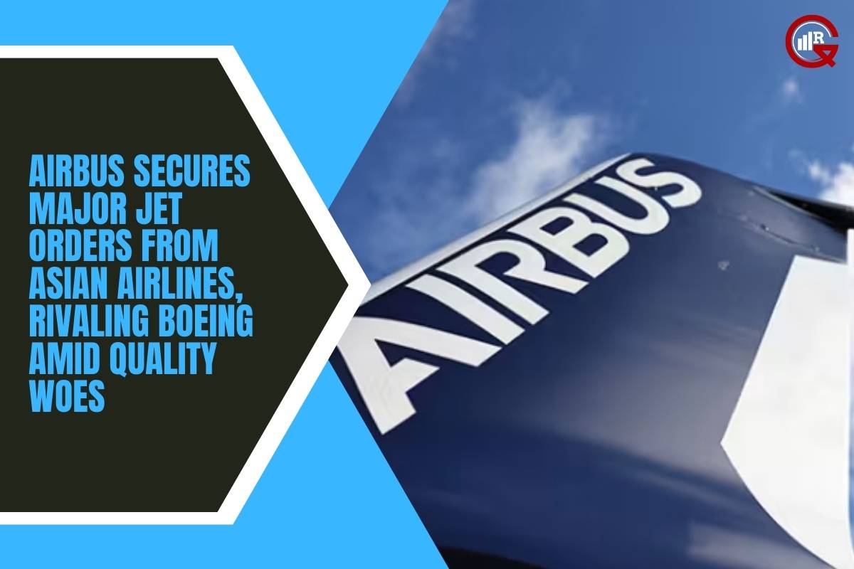 Airbus Secures Major Jet Orders from Asian Airlines, Rivaling Boeing Amid Quality Woes | GQ Research