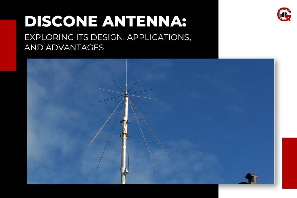 Discone Antenna: Design, Applications and Advantages | GQ Research