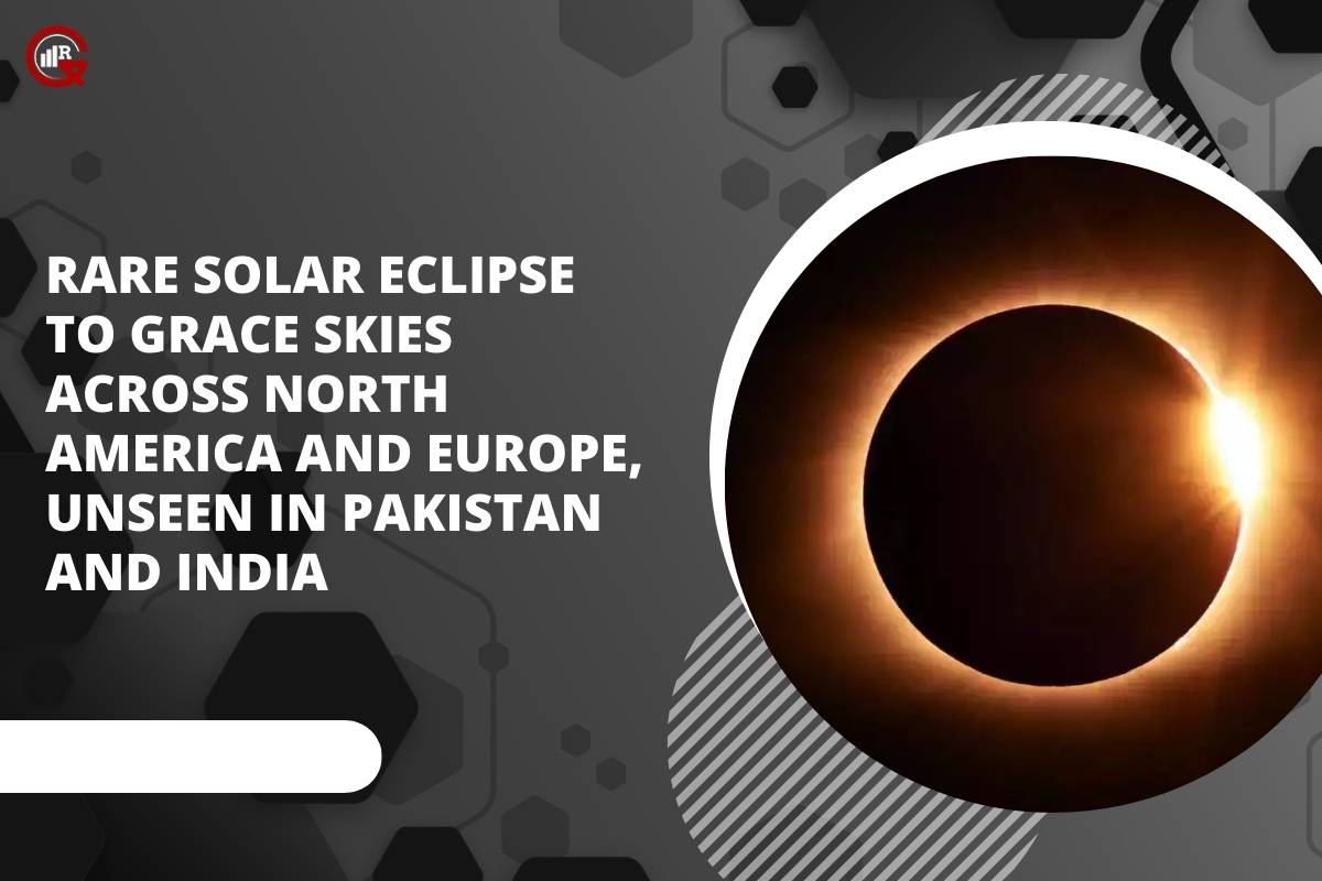 Rare Solar Eclipse Dazzles North America and Europe, Misses Pakistan and India | GQ Research