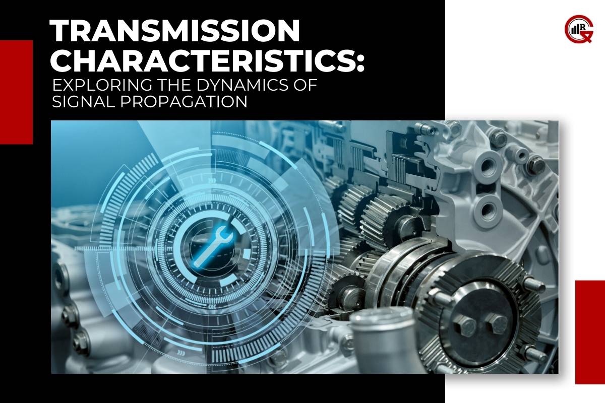 Exploring the Dynamics of Transmission Characteristics and their Applications | GQ Research