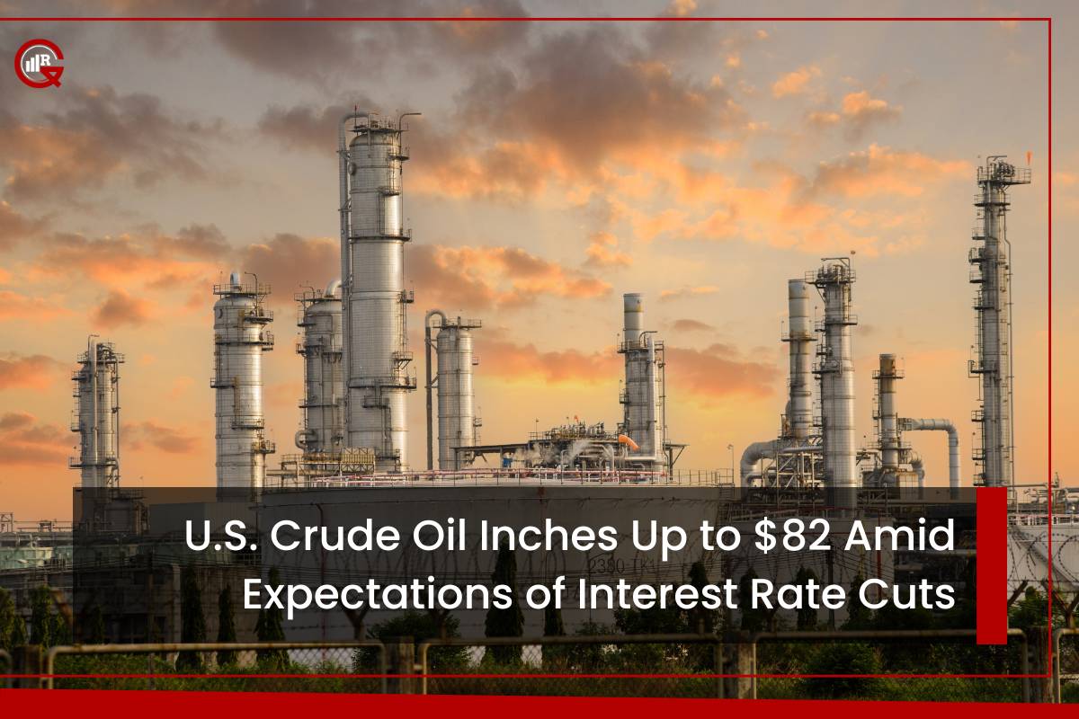 U.S. Crude Oil Inches Up to $82 Amid Expectations of Interest Rate Cuts | GQ Research
