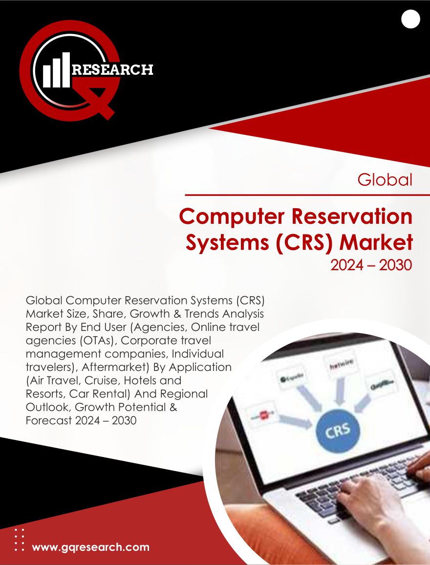 Computer Reservation Systems (CRS) Market Size, Share, Growth and Forecast to 2030 | GQ Research