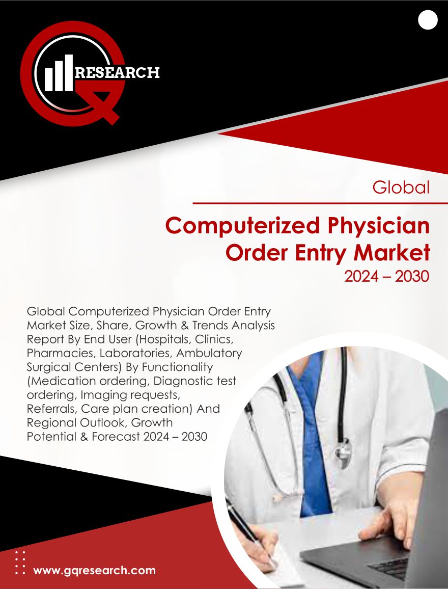 Computerized Physician Order Entry Market Size, Share, Growth and Forecast to 2030 | GQ Research