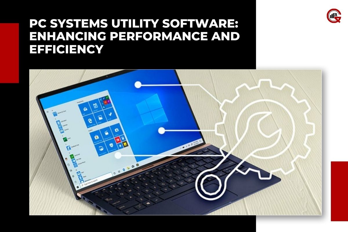 PC Systems Utility Software: Types, Benefits and Functions | GQ Research