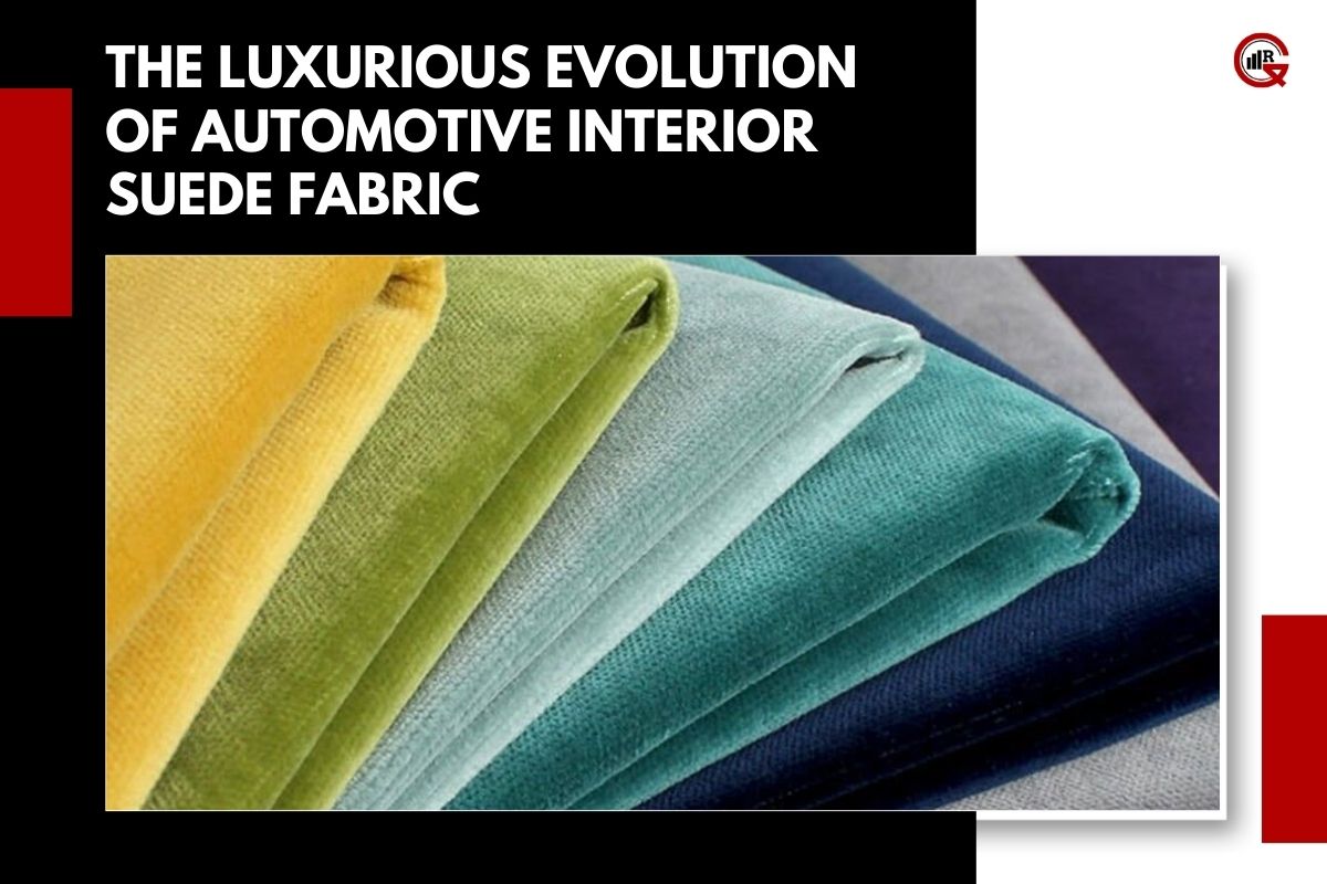 Automotive Interior Suede Fabric: Benefits, Applications, Challenges | GQ Research
