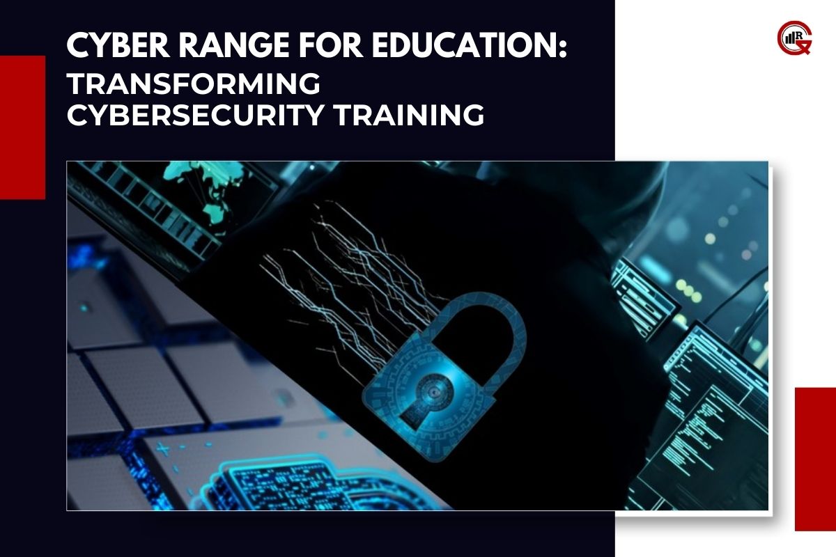 Cyber Range for Education: Role, Benefits, Challenges, Future | GQ Research