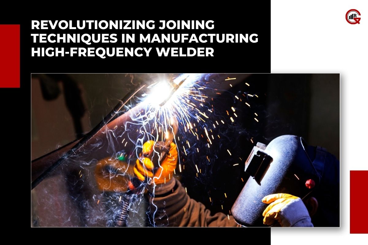 High-Frequency Welder: Key Advantages, Applications, Emerging Trends and Future Directions | GQ Research