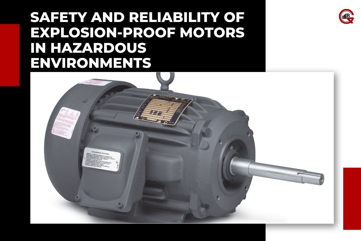 Explosion-Proof Motors: Applications, Design Considerations, Benefits | GQ Research