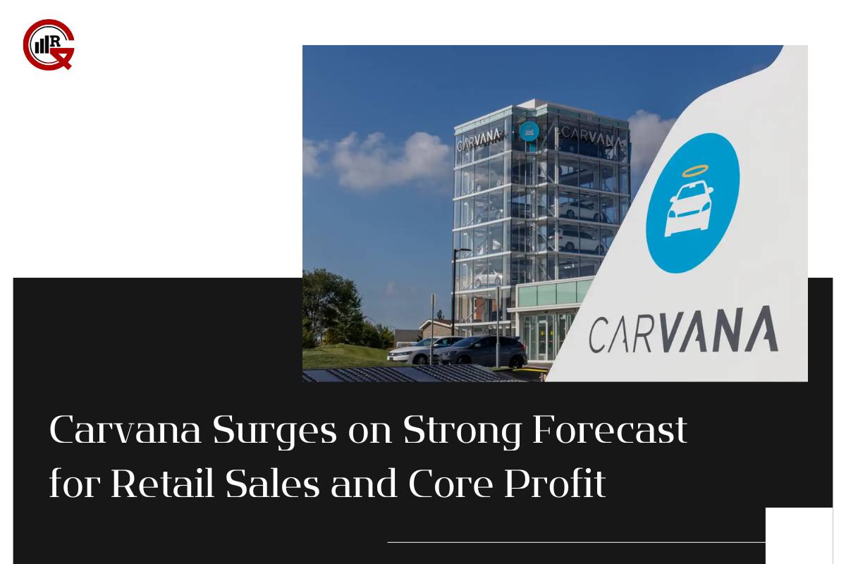 Carvana Bright Future: Surge in Retail Sales and Core Profit Forecast | GQ Research