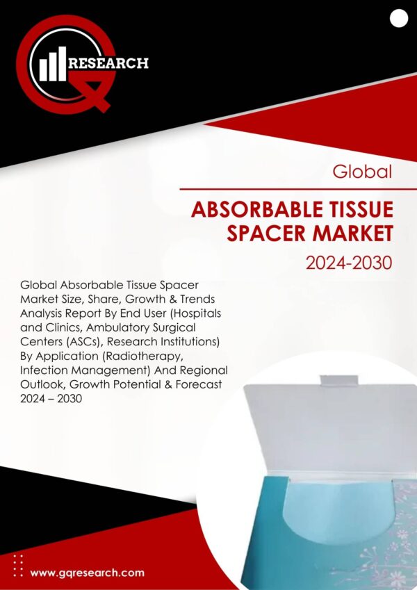 Absorbable Tissue Spacer Market Size, Share, Growth and Forecast to 2030 | GQ Research
