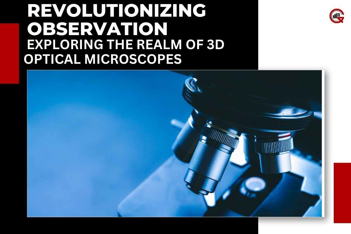 3D Optical Microscopes: Applications, Further Innovations And Directions | GQ Research
