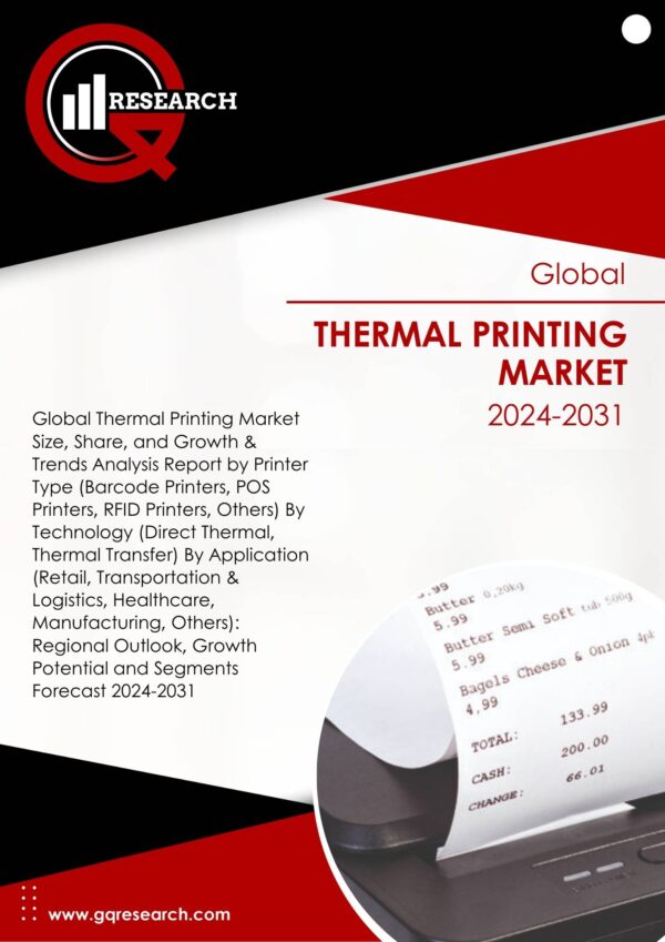 Thermal Printing Market Size, Share, Growth and Forecast to 2031 | GQ Research